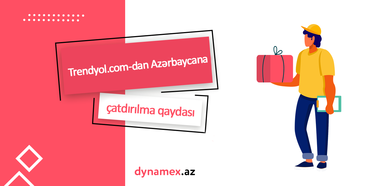 Trendyol.com-dan Azərbaycana çatdırılma qaydası - Dynamex.az Trendyol.com-dan Azərbaycana çatdırılma qaydası - Dynamex.az